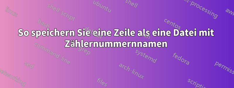 So speichern Sie eine Zeile als eine Datei mit Zählernummernnamen