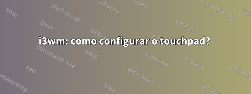 i3wm: como configurar o touchpad?