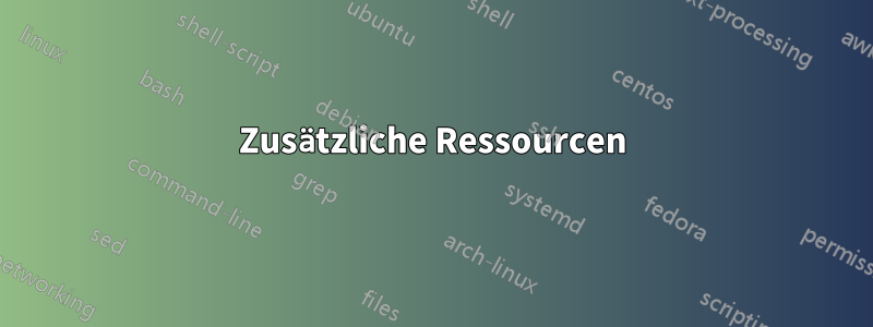 Zusätzliche Ressourcen