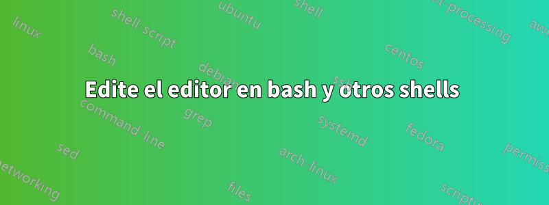 Edite el editor en bash y otros shells