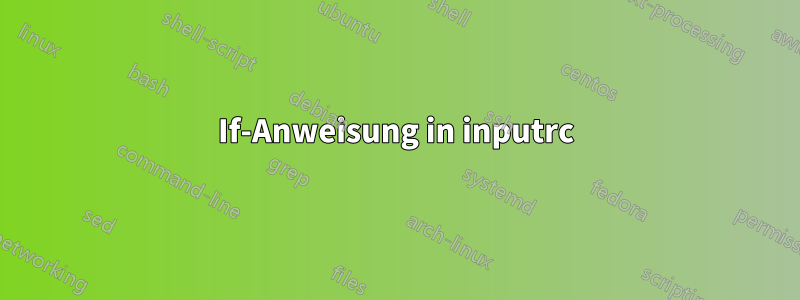 If-Anweisung in inputrc