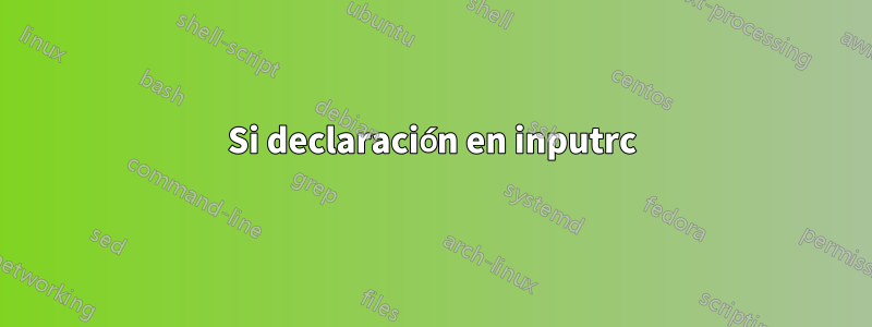 Si declaración en inputrc