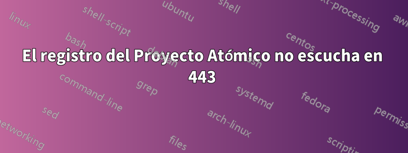 El registro del Proyecto Atómico no escucha en 443