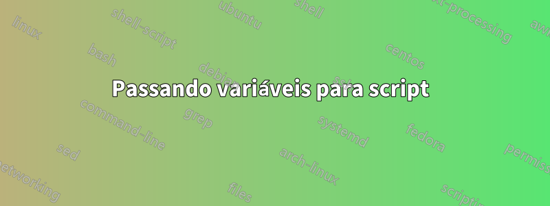 Passando variáveis ​​para script 