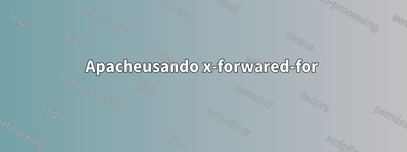 Apacheusando x-forwared-for