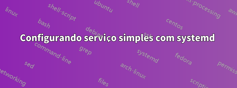 Configurando serviço simples com systemd