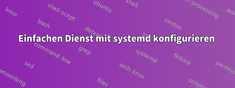 Einfachen Dienst mit systemd konfigurieren