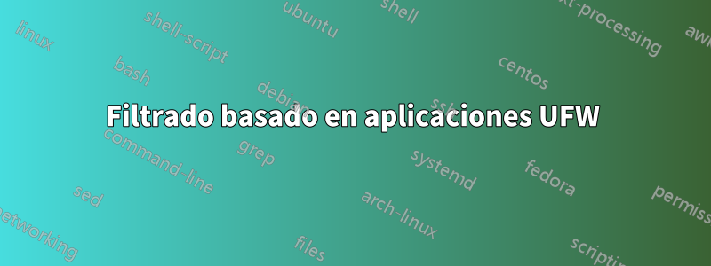 Filtrado basado en aplicaciones UFW