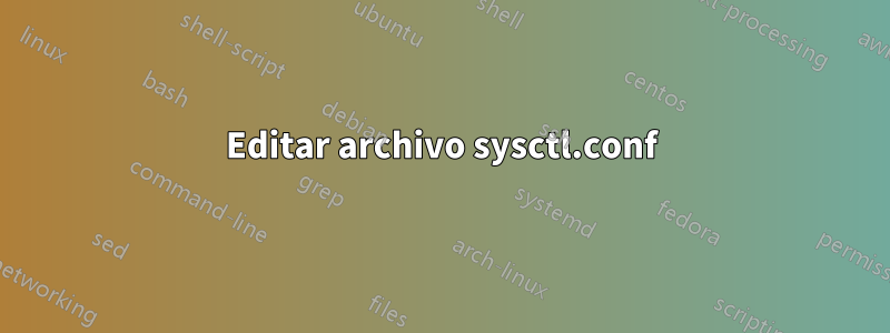 Editar archivo sysctl.conf