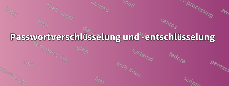 Passwortverschlüsselung und -entschlüsselung 