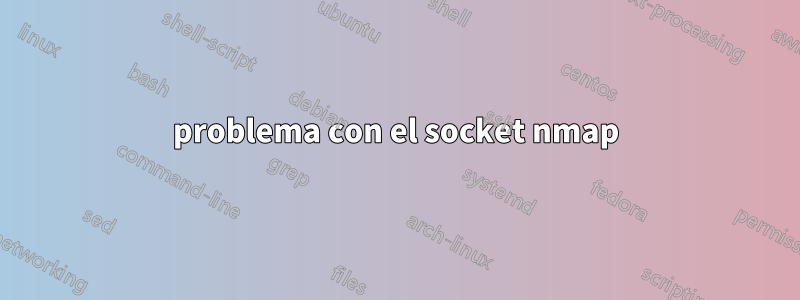 problema con el socket nmap