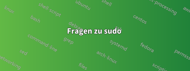 Fragen zu sudo