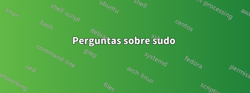 Perguntas sobre sudo