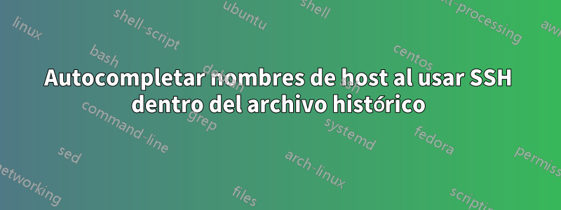 Autocompletar nombres de host al usar SSH dentro del archivo histórico