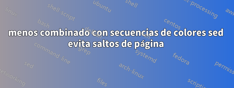 menos combinado con secuencias de colores sed evita saltos de página