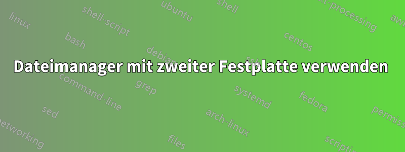 Dateimanager mit zweiter Festplatte verwenden