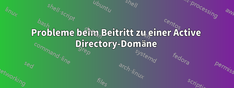 Probleme beim Beitritt zu einer Active Directory-Domäne