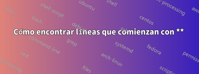 Cómo encontrar líneas que comienzan con **