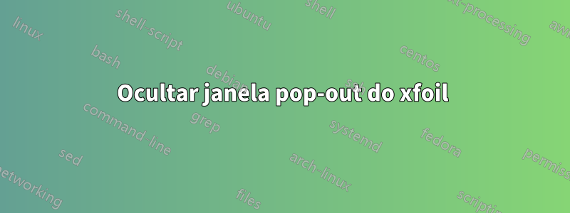 Ocultar janela pop-out do xfoil