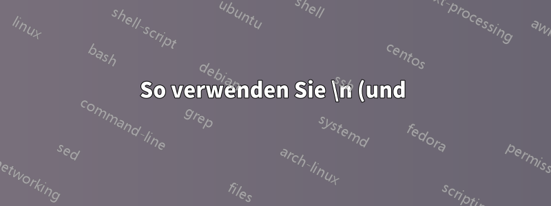 So verwenden Sie \n (und) \n als Trennzeichen in awk