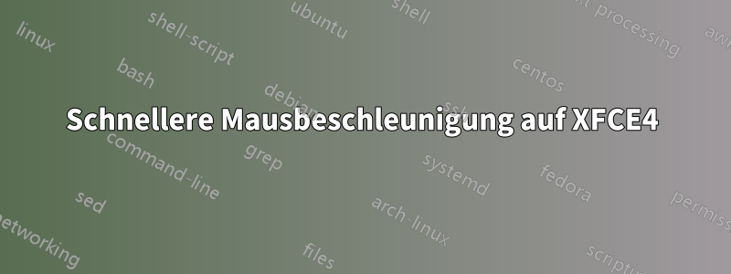 Schnellere Mausbeschleunigung auf XFCE4