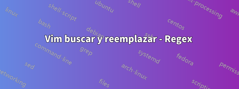 Vim buscar y reemplazar - Regex