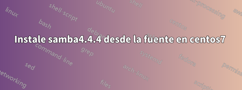 Instale samba4.4.4 desde la fuente en centos7