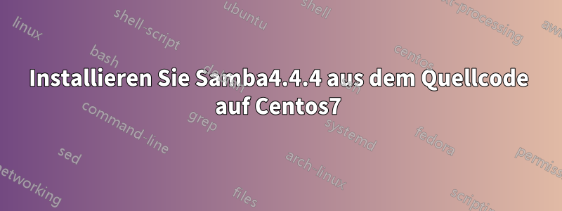 Installieren Sie Samba4.4.4 aus dem Quellcode auf Centos7