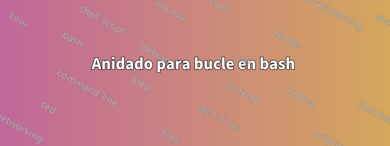 Anidado para bucle en bash