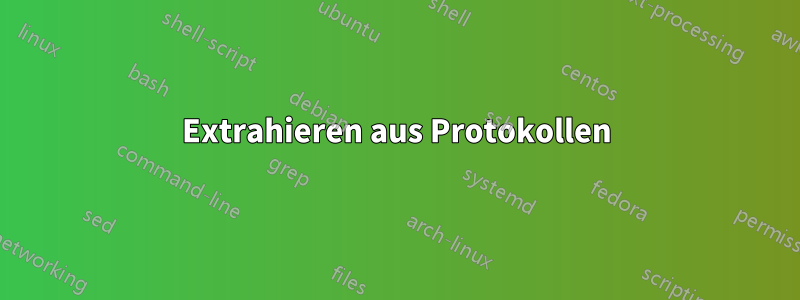 Extrahieren aus Protokollen