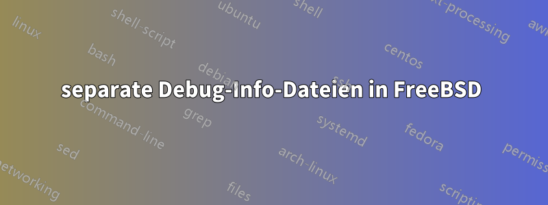 separate Debug-Info-Dateien in FreeBSD