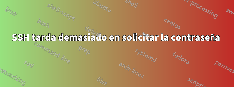 SSH tarda demasiado en solicitar la contraseña