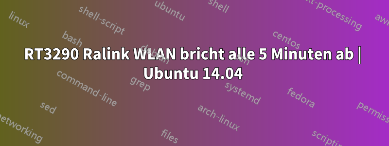 RT3290 Ralink WLAN bricht alle 5 Minuten ab | Ubuntu 14.04