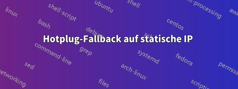 Hotplug-Fallback auf statische IP