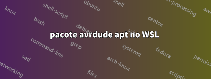 pacote avrdude apt no WSL