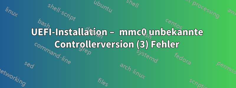 UEFI-Installation – mmc0 unbekannte Controllerversion (3) Fehler