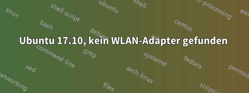 Ubuntu 17.10, kein WLAN-Adapter gefunden