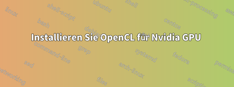 Installieren Sie OpenCL für Nvidia GPU