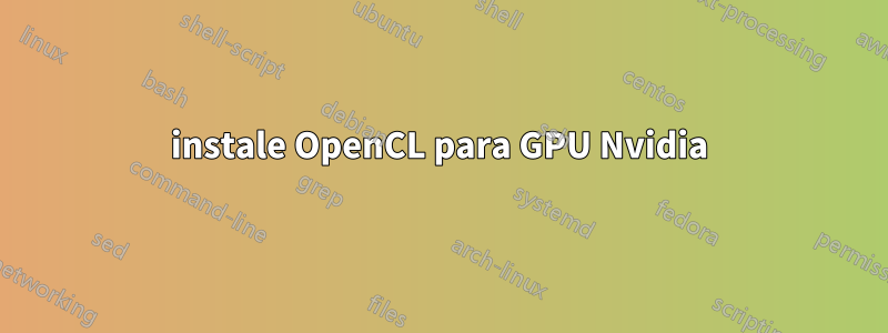 instale OpenCL para GPU Nvidia