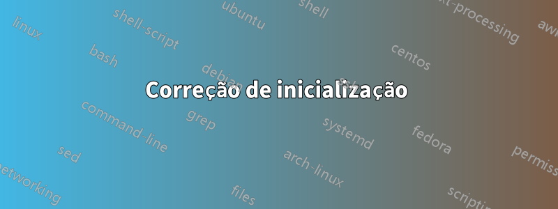 Correção de inicialização