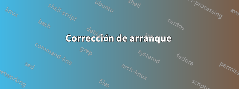 Corrección de arranque