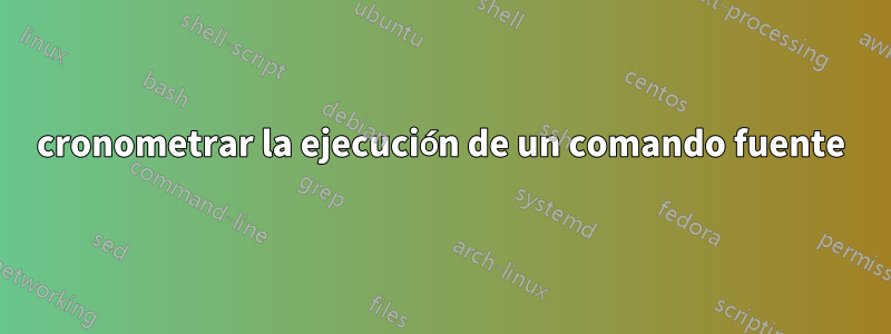 cronometrar la ejecución de un comando fuente
