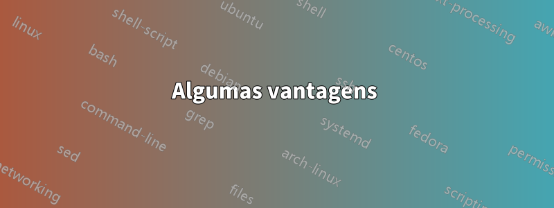 Algumas vantagens