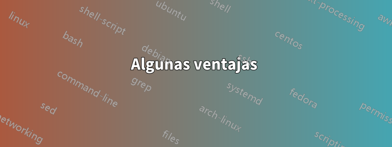 Algunas ventajas
