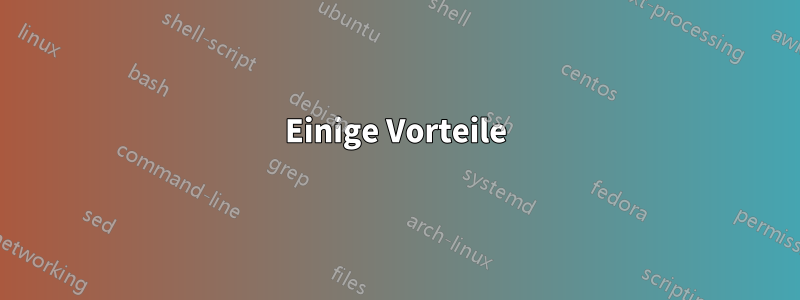Einige Vorteile