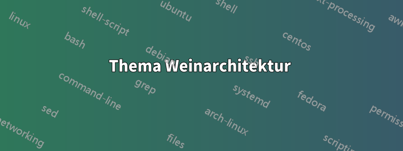 Thema Weinarchitektur