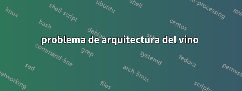 problema de arquitectura del vino