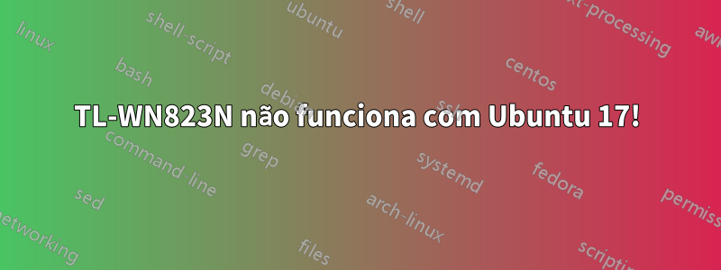 TL-WN823N não funciona com Ubuntu 17!