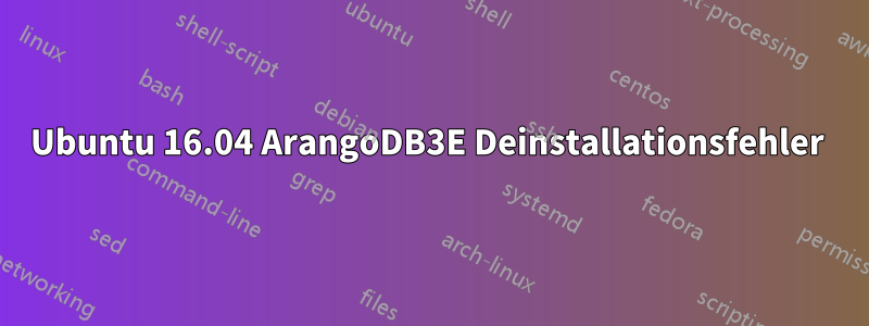 Ubuntu 16.04 ArangoDB3E Deinstallationsfehler 