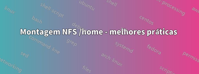 Montagem NFS /home - melhores práticas